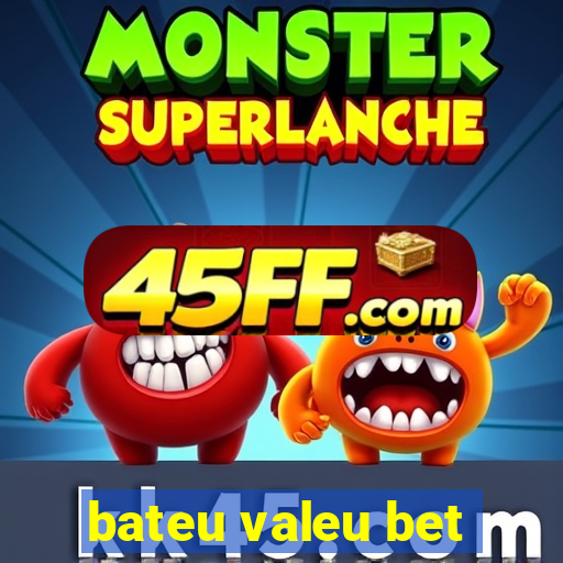 bateu valeu bet